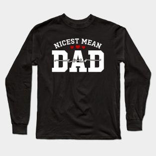 Nicest Mean Dad Ever Funny Meanest Dad Long Sleeve T-Shirt